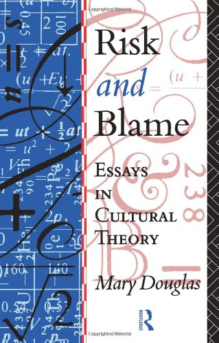 Risk and Blame: Essays in Cultural Theory
