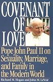 Covenant of Love: Pope John Paul II on Sexuality, Marriage, and Family in the Modern World