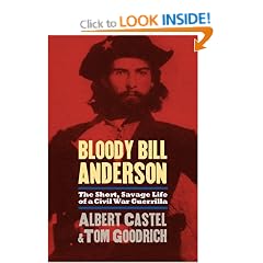 Bloody Bill Anderson: The Short, Savage Life of a Civil War Guerrilla