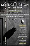 The Science Fiction Hall of Fame, Volume One: The Greatest Science Fiction Stories of All Time Chosen by the Members of the Science Fiction Writers of America (SF Hall of Fame)