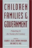 Children, Families, and Government: Preparing for the Twenty-First Century