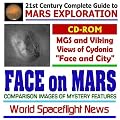 21st Century Complete Guide to Mars Exploration: The ¿Face on Mars¿--Mars Global Surveyor and Viking Images of Mystery Features including Cydonia, the ¿Face¿ and the ¿City¿ (CD-ROM)