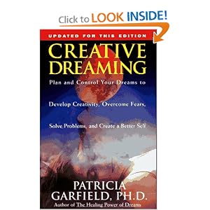 Creative Dreaming: Plan And Control Your Dreams to Develop Creativity, Overcome Fears, Solve Problems, and Create a Better Self (Paperback)