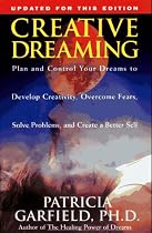 Creative Dreaming: Plan And Control Your Dreams to Develop Creativity, Overcome Fears, Solve Problems, and Create a Better Self
