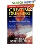 Creative Dreaming: Plan And Control Your Dreams to Develop Creativity, Overcome Fears, Solve Problems, and Create a Better Self