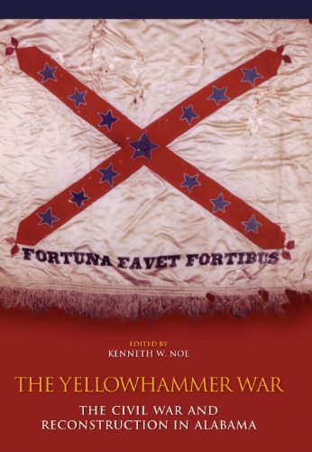 The Yellowhammer War: The Civil War and Reconstruction in Alabama
