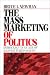 Book The Mass Marketing of Politics: Democracy in an Age of Manufactured Images