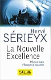 La Nouvelle Excellence. R�ussir dans l'�conomie nouvelle