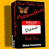 Metamorphosis (Twelve Terrifying Tales for 2011) ~ Shana Hammaker