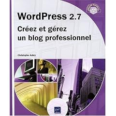 WordPress 2.7 - Cr�ez et g�rez un blog professionnel