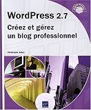 WordPress 2.7 - Cr�ez et g�rez un blog professionnel
