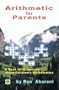 Arithmetic for Parents: A Book for Grownups about Children's Mathematics