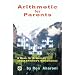 Arithmetic for Parents: A Book for Grownups about Children's Mathematics