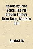 Novels by Jane Yolen (Study Guide): The Pit Dragon Trilogy, Briar Rose, Wizard's Hall-