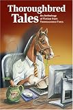 Thoroughbred Tales: An Anthology of Fiction from Thoroughbred Times
