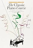 The classic piano course : learning to play the piano for older beginners in three easy parts