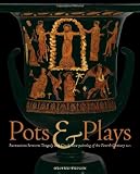 Pots & Plays: Interactions between Tragedy and Greek Vase-painting of the Fourth Century B.C.
