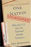 cover of One Nation, Uninsured : Why the U.S. Has No National Health Insurance