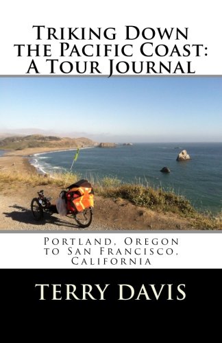 Triking Down the Pacific Coast:  A Tour Journal: Portland, Oregon to San Francisco, California