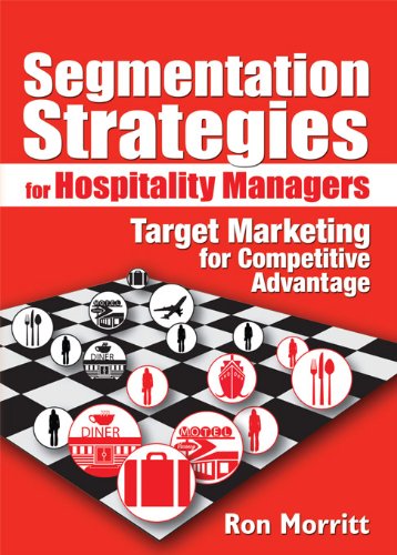 Segmentation Strategies for Hospitality Managers: Target Marketing for Competitive Advantage (Haworth Series in Segmented, Targeted, and Customized Market)