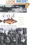 Cod: A Biography of the Fish That Changed the World