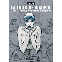 La Trilogie Nikopol : La foire aux immortels ; La femme pi�ge ; Froid �quateur