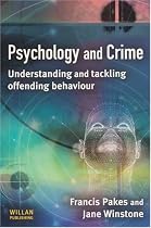 Psychology and Crime: Understanding and Tackling Offending Behaviour