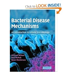 Bacterial Disease Mechanisms: An Introduction to Cellular Microbiology by Michael Wilson, Rod McNab and Brian Henderson