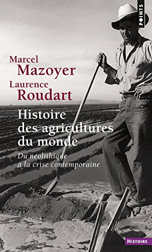 Histoire des agricultures du monde : Du néolithique à la crise contemporaine Histoire des agricultures du monde : Du néolithique à la crise contemporaine