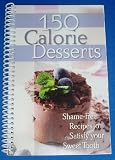 "150 Calorie Desserts" Cookbook - Shame-Free Recipes to Satisfy Your Sweet Tooth