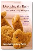 Dropping the Baby and Other Scary Thoughts: Breaking the Cycle of Unwanted Thoughts in Motherhood