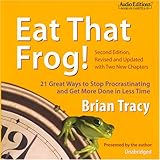 eat that frog 21 great ways to stop procrastinating and get more done in less time