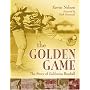 The Golden Game: The Story of California Baseball