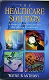 The Healthcare Solution: A Strategic Solution for the Healthcare Revolution