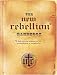 New Rebellion Handbook: A Holy Uprising Making Real the Extraordinary in Everyday Life