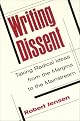 Writing Dissent: Taking Radical Ideas from the Margins to the Mainstream (Media & Culture (New York, N.Y.), Vol. 5.)