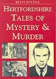 Hertfordshire Tales of Mystery and Murder (Mystery & Murder)
