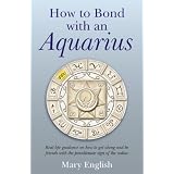 How to Bond with An Aquariusby Mary English