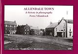 Allendale town : a history in photographs of a leadmining and farmingcommunity 1874-1934