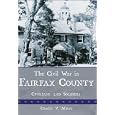 The Civil War in Fairfax County: Civilians and Soldiers by Charles V. Mauro