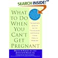 What to Do When You Can't Get Pregnant: The Complete Guide to All the Technologies for Couples Facing Fertility Problems by  Daniel A. Potter and Jennifer S. Hanin