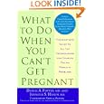 What to Do When You Can't Get Pregnant: The Complete Guide to All the Technologies for Couples... by Daniel A. Potter, Jennifer S. Hanin, and Pamela Madsen