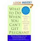 What to Do When You Can't Get Pregnant: The Complete Guide to All the Technologies for... by Daniel A. Potter and Jennifer S. Hanin