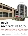 Revit Architecture 2010: No Experience Required