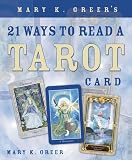 21 Ways to Read a Tarot Card by Mary Greer