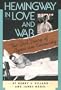 Hemingway In Love And War: The Lost Diary of Agnes von Kurowsky, Her Letters, and Correspondence of Ernest Hemingway