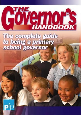 The Governor's Handbook: The Complete Guide to Being a Primary School Governor (Leadership and Managment)
