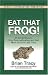 Eat That Frog!: 21 Great Ways to Stop Procrastinating and Get More Done in Less Time