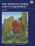 The medieval horse and its equipment, c.1150-c.1450