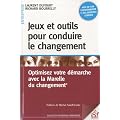 Jeux et outils pour conduire le changement : Optimisez votre d�marche avec la Marelle du changement